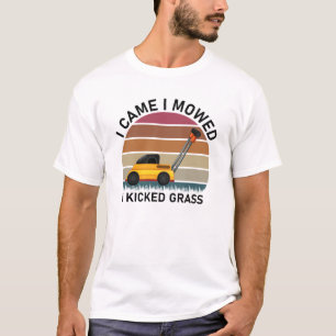 Ich kam, als ich mich mähte, wurde Grass Funny gek T-Shirt