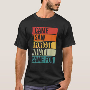 Ich kam, als ich sah, dass ich vergessen habe, was T-Shirt