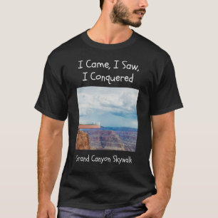 Ich kam, als ich sah, wie ich Grand Canyon Skywalk T-Shirt