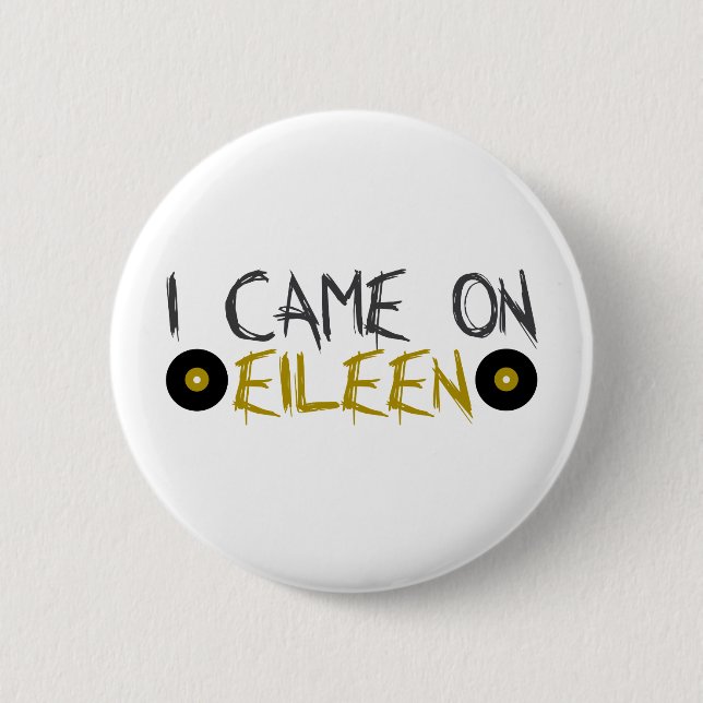 Ich kam auf Eileen Button (Vorderseite)