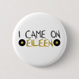 Ich kam auf Eileen Button