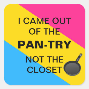 Ich kam aus dem Pan-Try, nicht aus dem Closet-Aufk Quadratischer Aufkleber