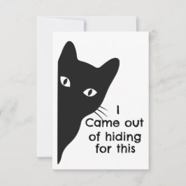 Ich kam aus meinem Versteck für diese Schwarze-Kat Einladung