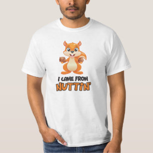 Ich kam aus Nuttin'' T-Shirt