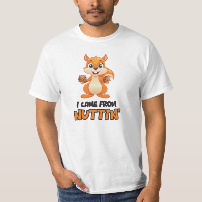 Ich kam aus Nuttin'' T-Shirt (Vorderseite)