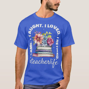 Ich kam, dass ich gelehrt habe, ich liebe es, Lehr T-Shirt