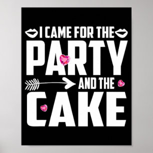 Ich kam für das Party und den Kuchen Poster