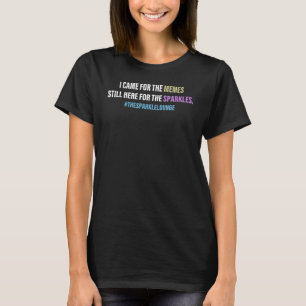 Ich kam für die Glitzern noch immer hier für die M T-Shirt