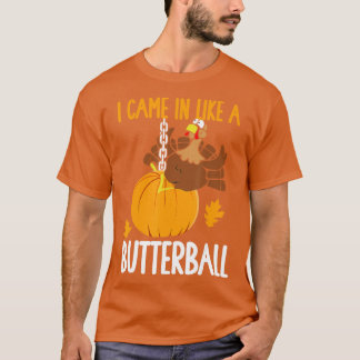 Ich kam herein wie ein Butterball-lustiger Ernteda T-Shirt