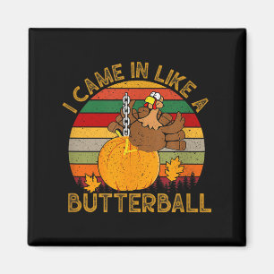 Ich kam herein wie ein Butterball Lustiger Truthah Magnet