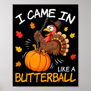 Ich kam herein wie ein Butterball Lustiger Truthah Poster