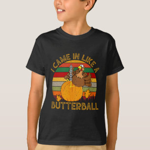 Ich kam herein wie ein Butterball Lustiger Truthah T-Shirt