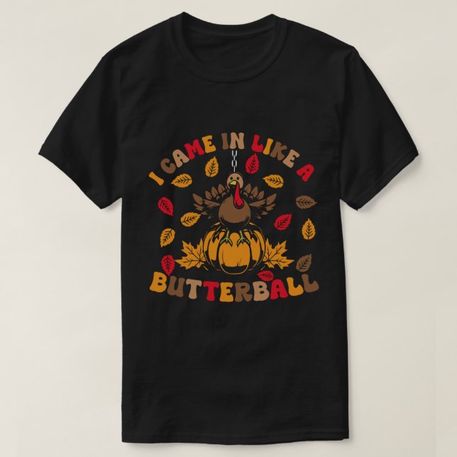 Ich kam herein wie ein lustiger Erntedank mit eine T-Shirt (Design vorne)