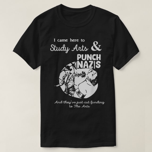 Ich kam hierher, um Kunst zu studieren und Nazis z T-Shirt (Design vorne)