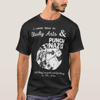 Ich kam hierher, um Kunst zu studieren und Nazis z T-Shirt
