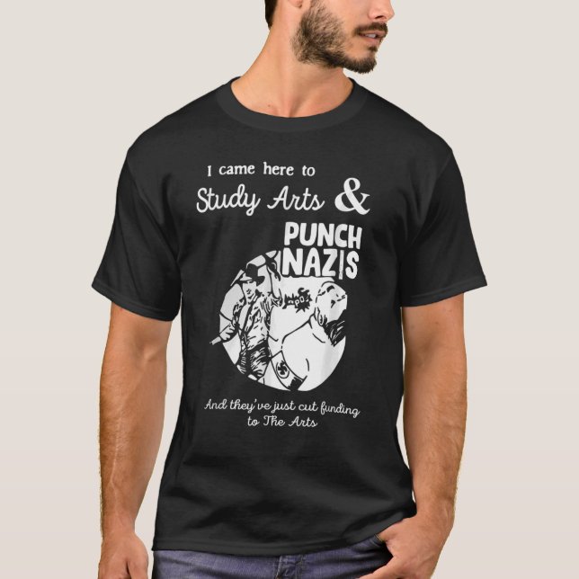 Ich kam hierher, um Nazis zu studieren und zu punc T-Shirt (Vorderseite)