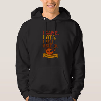 Ich kam, ich aß, ich schlief ein Lustiger Thanksgi Hoodie