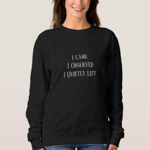Ich kam. Ich beobachtete. Ich ging leise. Sweatshirt
