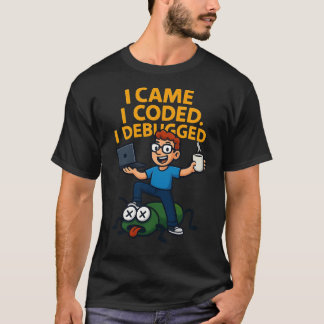 Ich kam, ich codierte, ich debuggte T-Shirt