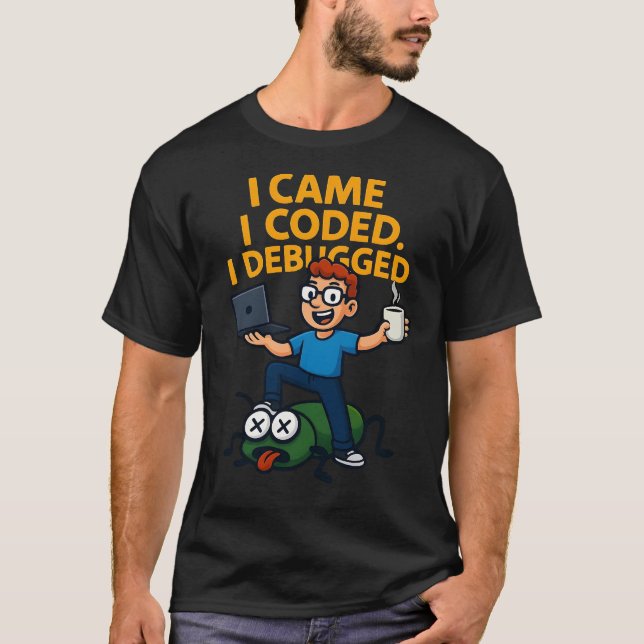 Ich kam, ich codierte, ich debuggte T-Shirt (Vorderseite)