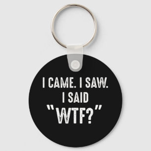 Ich kam. Ich habe gesehen. Ich sagte "WTF?" Funny  Schlüsselanhänger