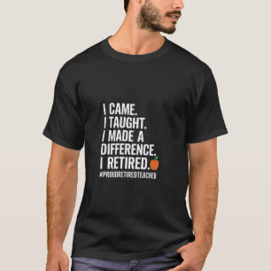 Ich kam, ich lehrte, ich machte einen Unterschied T-Shirt