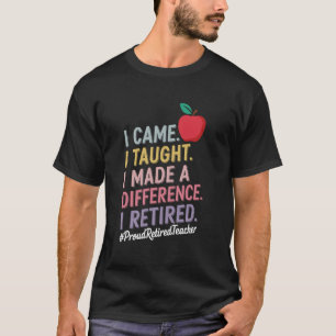Ich kam, ich lehrte, ich machte einen Unterschied  T-Shirt