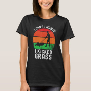Ich kam, ich mähte, ich kickte Gras Vintage-Rasen- T-Shirt