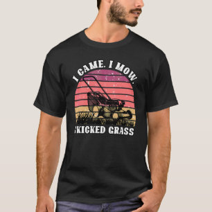 Ich kam, ich mähte, ich trat Gras Rasenmäher Gärtn T-Shirt
