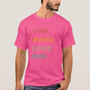 Ich kam, ich mochte, ich kickte Grass Funny Sarcas T-Shirt