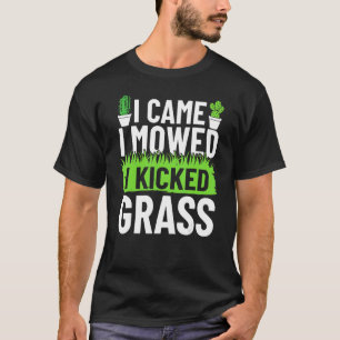 Ich kam, ich mochte, ich kickte Grassgarten Garten T-Shirt