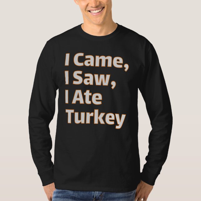 Ich kam, ich sah, aß ich Türkei - Witziger Ernteda T-Shirt (Vorderseite)