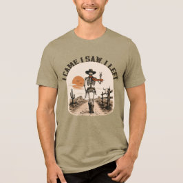 Ich kam. Ich sah. Ich ging. Skelett-Cowboy-Grafik Tri-Blend Shirt