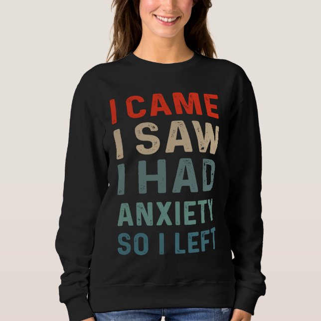 Ich kam ich sah ich hatte Angst Also ging ich weg  Sweatshirt (Vorderseite)