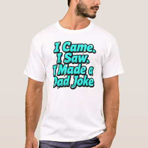 Ich kam, ich sah, ich machte einen Papa-Witz – Gra T-Shirt