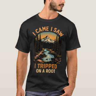 Ich kam, ich sah, ich stolperte über eine Wurzel T-Shirt