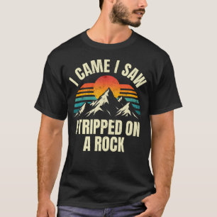 Ich kam, ich sah, ich stolperte über einen Felsen  T-Shirt
