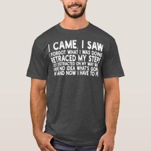Ich kam, ich sah, ich vergaß, was ich tat, zog mei T-Shirt