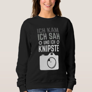 Ich Kam Ich sah und ich Knipste Zitat von Hobby Ph Sweatshirt