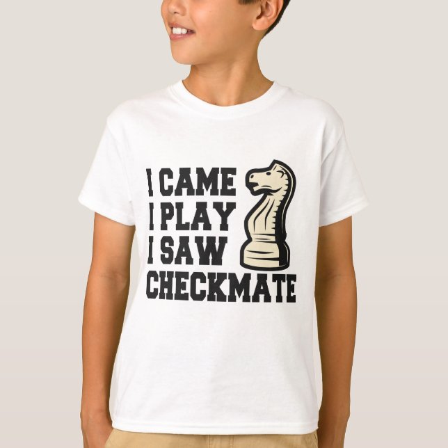 Ich kam ich spielen sah Checkmate Funny Schach PLa T-Shirt (Vorderseite)