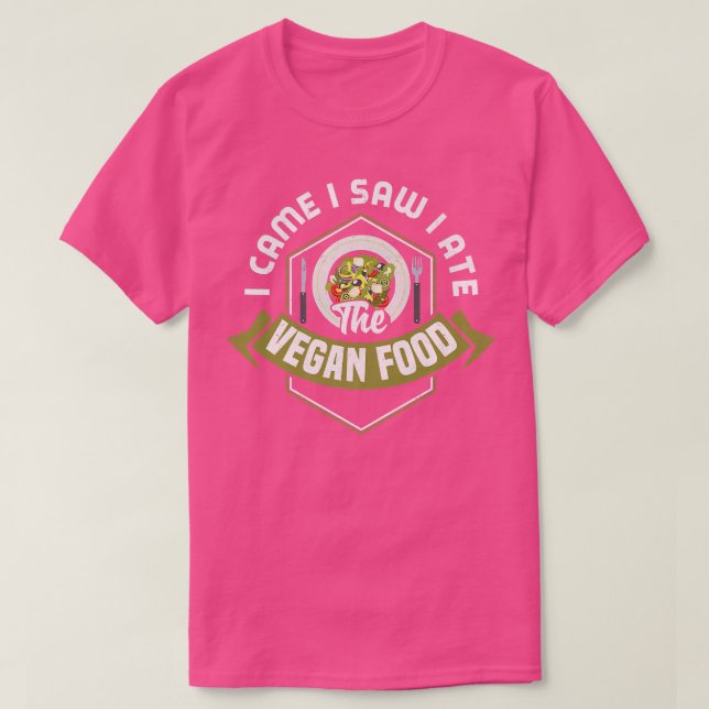 Ich kam, sah ich, dass ich das Vegane Essen vegeta T-Shirt (Design vorne)