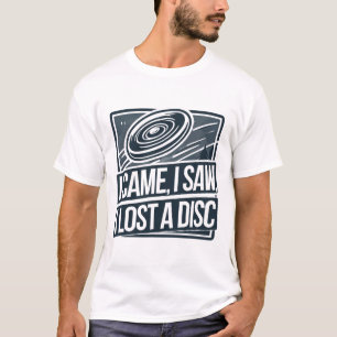 Ich kam sah verlor eine Disc-Golf-Scheibe, Lustige T-Shirt