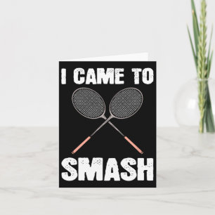 Ich kam, um Badminton Racquet Spaß zu zerschlagen Karte