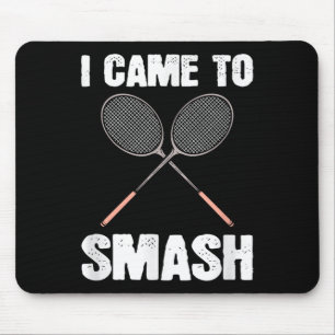 Ich kam, um Badminton Racquet Spaß zu zerschlagen Mousepad