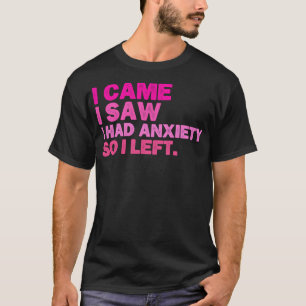 Ich kam und sah, dass ich Angst hatte, also Verlie T-Shirt