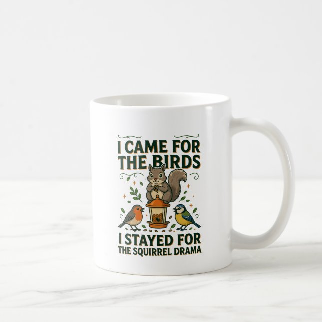 Ich kam wegen der Vögel Lustiger Eichhörnchen-Bech Kaffeetasse (Rechts)