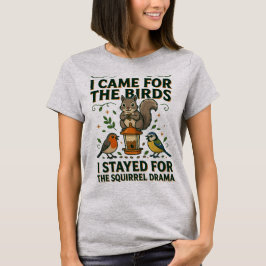 Ich kam wegen der Vögel Lustiges Eichhörnchen T-Sh T-Shirt
