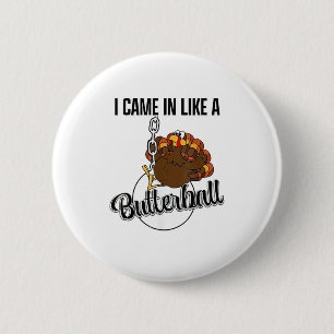 Ich kam wie ein Butterball-Erntedank herein Button