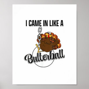 Ich kam wie ein Butterball-Erntedank herein Poster