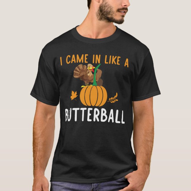 Ich kam wie ein Butterball herein T-Shirt (Vorderseite)